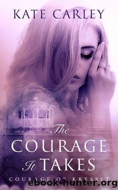 The Courage It Takes (Courage of Krysset Book 1) by Kate Carley