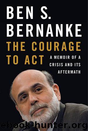 The Courage to Act: A Memoir of a Crisis and Its Aftermath by Bernanke Ben S