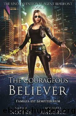 The Courageous Believer (The Unconventional Agent Beaufont Book 8) by Sarah Noffke & Michael Anderle