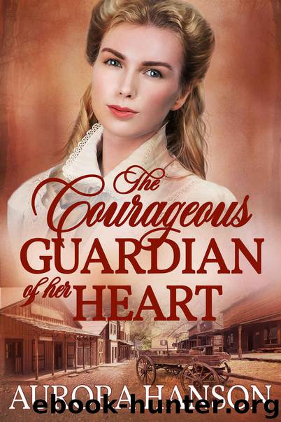 The Courageous Guardian of Her Heart by Hanson Aurora