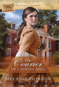 The Courier of Caswell Hall by Melanie Dobson