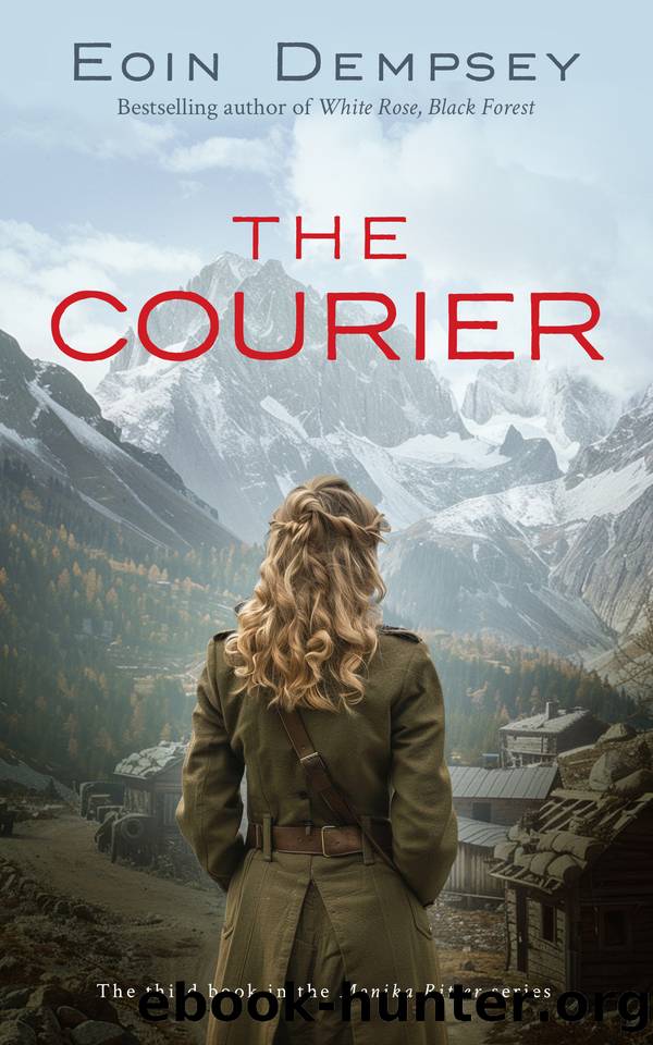 The Courier: Gripping and unputdownable World War 2 fiction (The Monika Ritter Series Book 3) by Eoin Dempsey