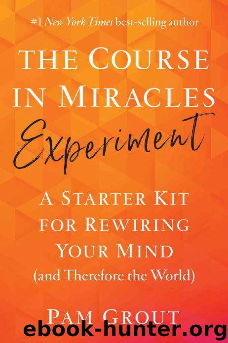 The Course in Miracles Experiment by Pam Grout