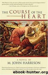 The Course of the Heart by Harrison M. John