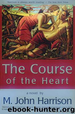 The Course of the Heart by M John Harrison