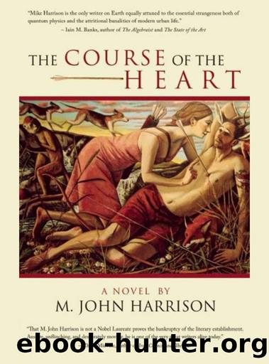The Course of the Heart by M. John Harrison
