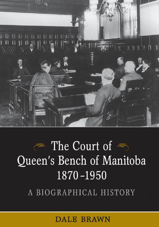 The Court of Queen's Bench of Manitoba, 1870-1950 : A Biographical History by Dale Brawn
