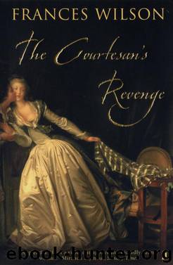 The Courtesan's Revenge by Frances Wilson