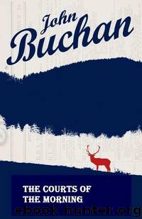 The Courts of the Morning by John Buchan