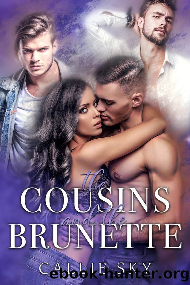 The Cousins and The Brunette: A Billionaire Romance by Callie Sky