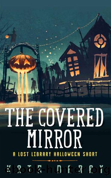 The Covered Mirror: A Lost Library Halloween Short by Kate Baray