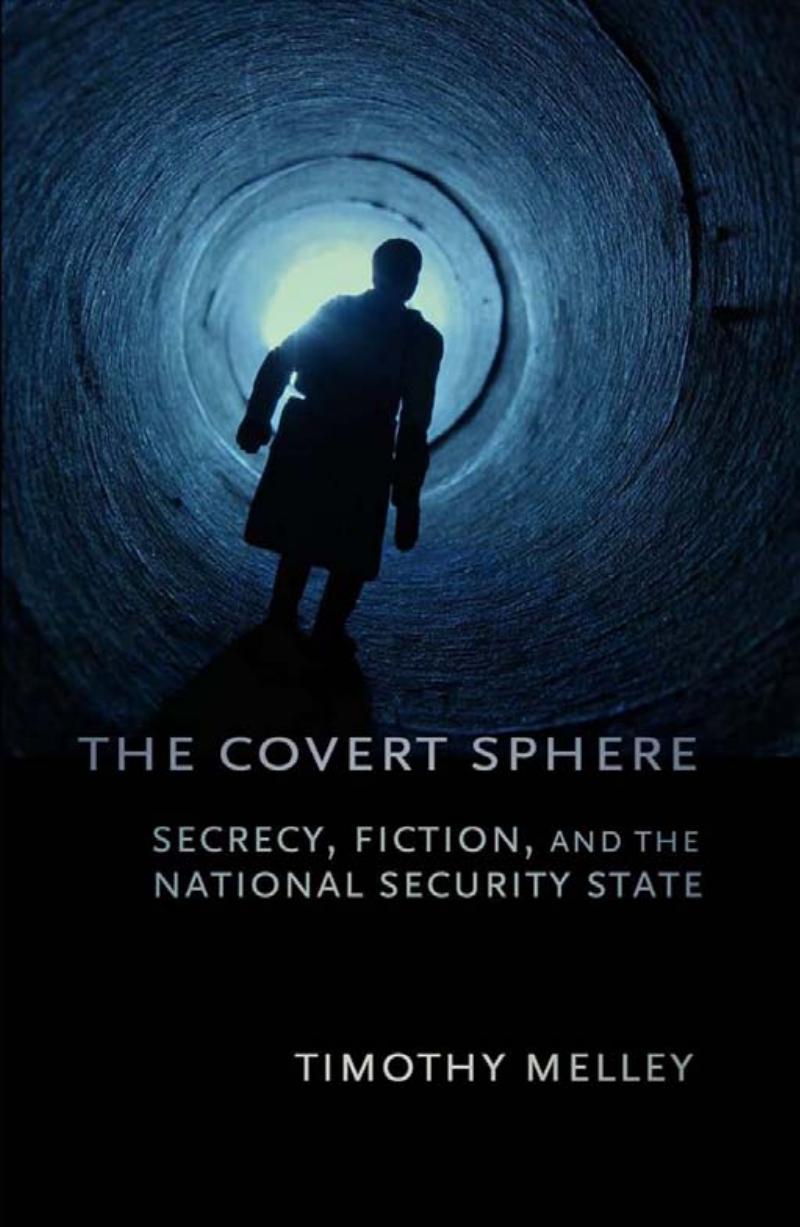 The Covert Sphere: Secrecy, Fiction, and the National Security State by by Timothy Melley