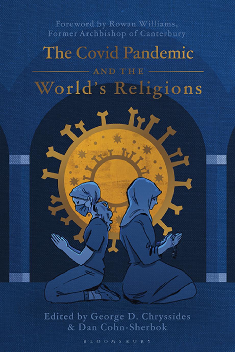 The Covid Pandemic and the Worldâs Religions: Challenges and Responses by George D. Chryssides Dan Cohn-Sherbok