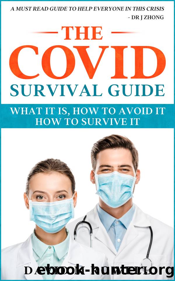 The Covid Survival Guide: What the Virus Is, How to Avoid It, How to Survive It by Rowell David