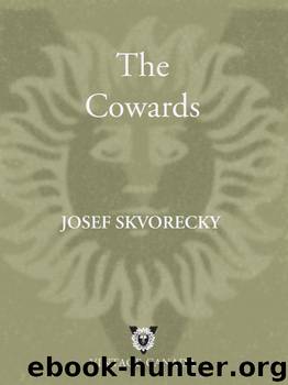 The Cowards by Josef Skvorecky