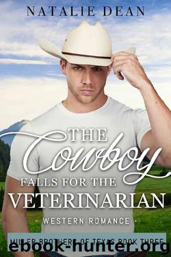 The Cowboy Falls for the Veterinarian: Western Romance (Miller Brothers of Texas Book 3) by Natalie Dean
