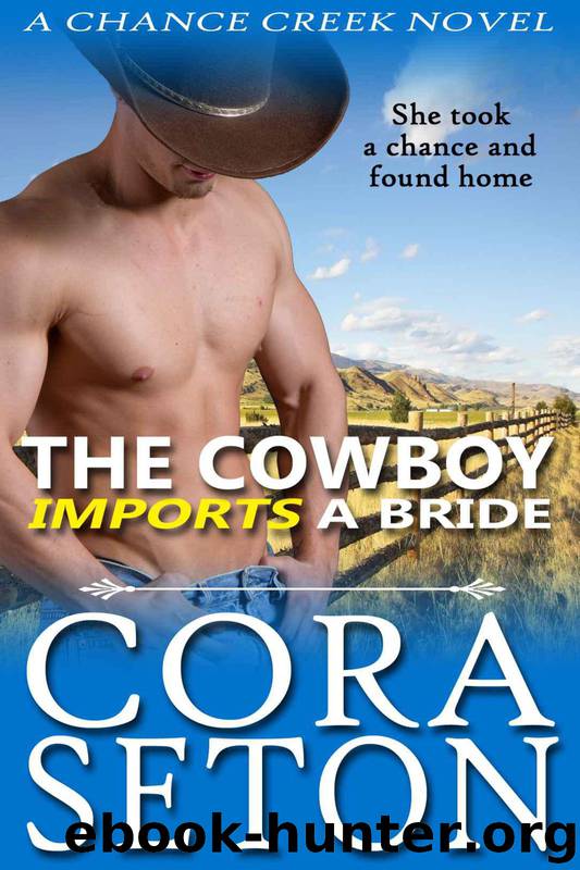 The Cowboy Imports a Bride (Cowboys of Chance Creek) by Cora Seton
