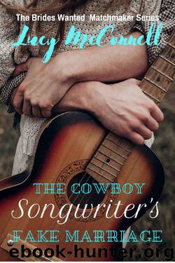 The Cowboy Songwriter's Fake Marriage (The Brides Wanted Matchmaker Series) by Lucy McConnell