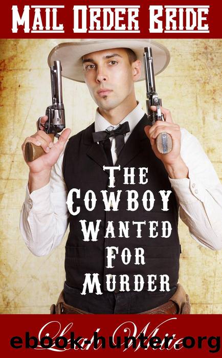 The Cowboy Wanted For Murder (Mail Order Bride) by Leah White