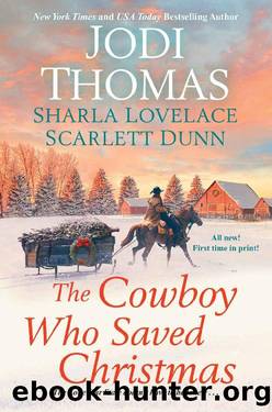 The Cowboy Who Saved Christmas by Jodi Thomas & Sharla Lovelace & Scarlett Dunn