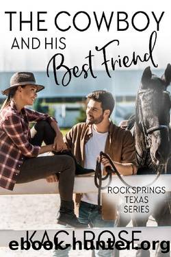 The Cowboy and His Best Friend (Rock Springs Texas Book 2) by Kaci Rose