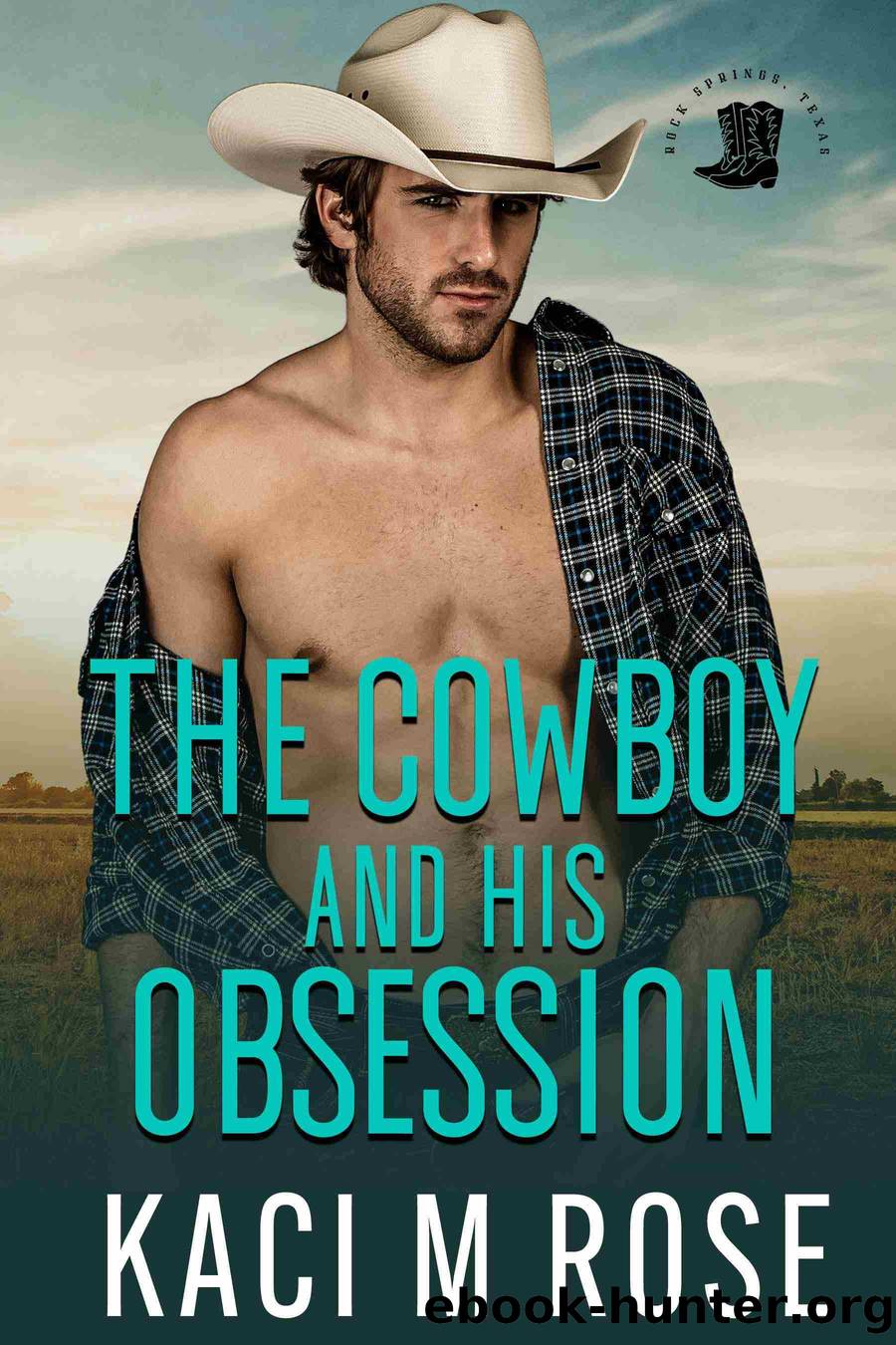 The Cowboy and His Obsession by Kaci M. Rose