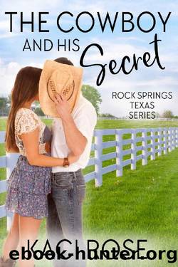 The Cowboy and His Secret: A Friends to Lovers Romance (Rock Springs Texas Book 5) by Kaci Rose