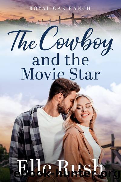 The Cowboy and the Movie Star by Elle Rush