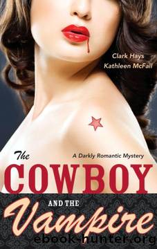 The Cowboy and the Vampire: A Darkly Romantic Mystery by Clark Hays;Kathleen McFall