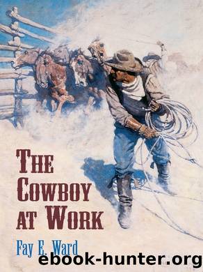 The Cowboy at Work by Fay E. Ward