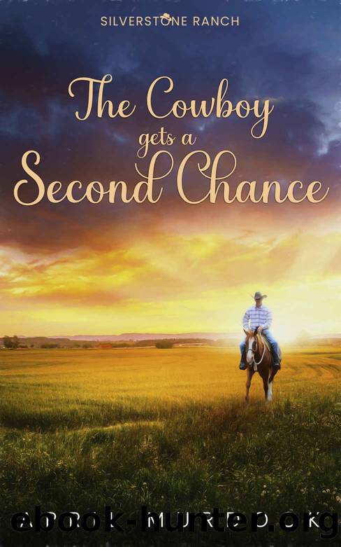 The Cowboy gets a Second Chance (Silverstone Ranch Book 2) by April Murdock