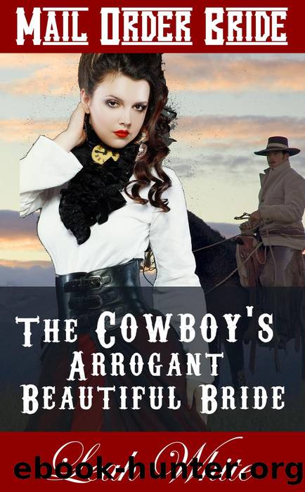 The Cowboy's Arrogant Beautiful Bride (Mail Order Bride) by Leah White