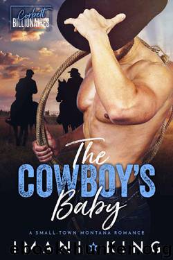 The Cowboy's Baby: A Small Town Montana Romance (Corbett Billionaires Book 1) by Imani King
