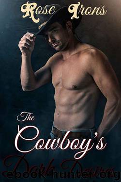The Cowboy's Dark Desires (Billionaire BDSM Steamy Romance) by Irons Rose
