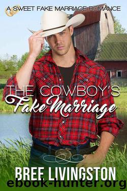 The Cowboy's Fake Marriage (Sweet Fake Marriage Romance Book 1) by Bree Livingston