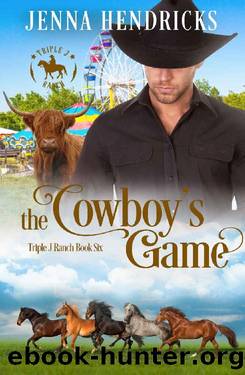 The Cowboy's Game: Clean & Wholesome Cowboy Romance (Triple J Ranch Book 6) by Jenna Hendricks & J.L. Hendricks