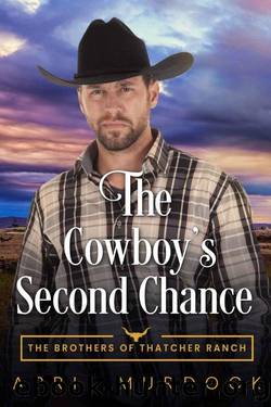 The Cowboy's Second Chance (The Brothers 0f Thatcher Ranch Book 4) by April Murdock