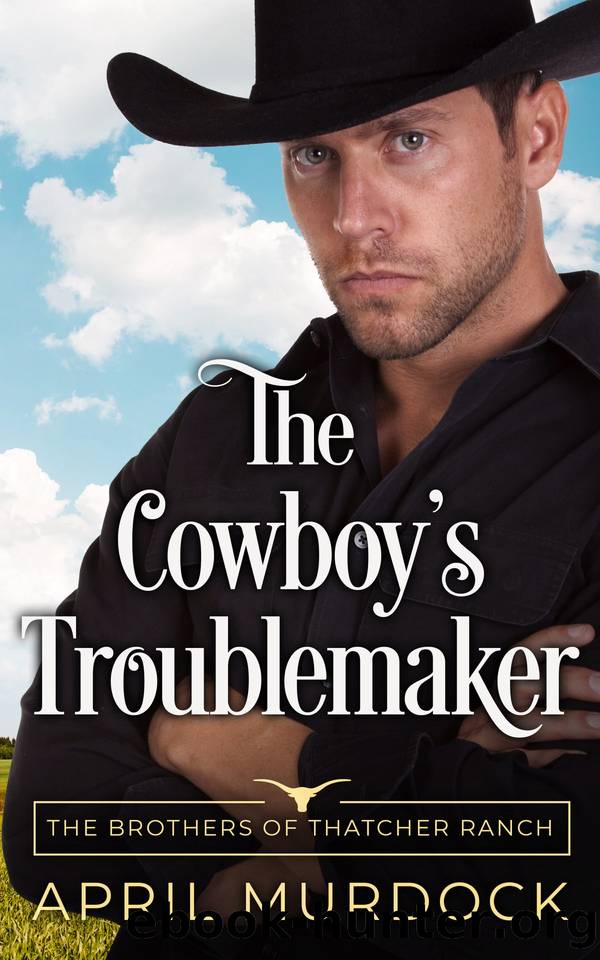 The Cowboy's Troublemaker by April Murdock