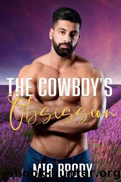 The Cowboyâs Obsession: Steamy Mail Order Bride Western Romance (Courage County Brides) by Mia Brody