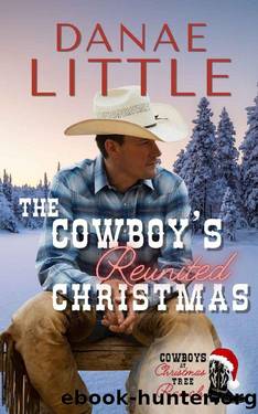 The Cowboyâs Reunited Christmas: A Clean Christmas Cowboy Romance (Cowboys at Christmas Tree Ranch Book 1) by Danae Little
