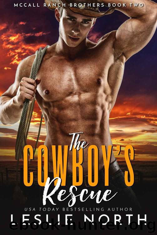 The Cowboy’s Rescue (McCall Ranch Brothers Book 2) by Leslie North