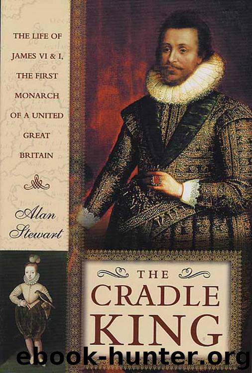 The Cradle King: The Life of James VI and I, the First Monarch of a United Great Britain by Unknown