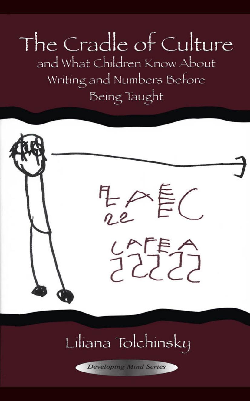 The Cradle of Culture: And What Children Know About Writing and Numbers Before Being Taught (The Developing Mind Series) by Liliana Tolchinsky