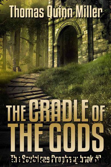The Cradle of the Gods (The Soulstone Prophecy Book 1) by Thomas Quinn Miller