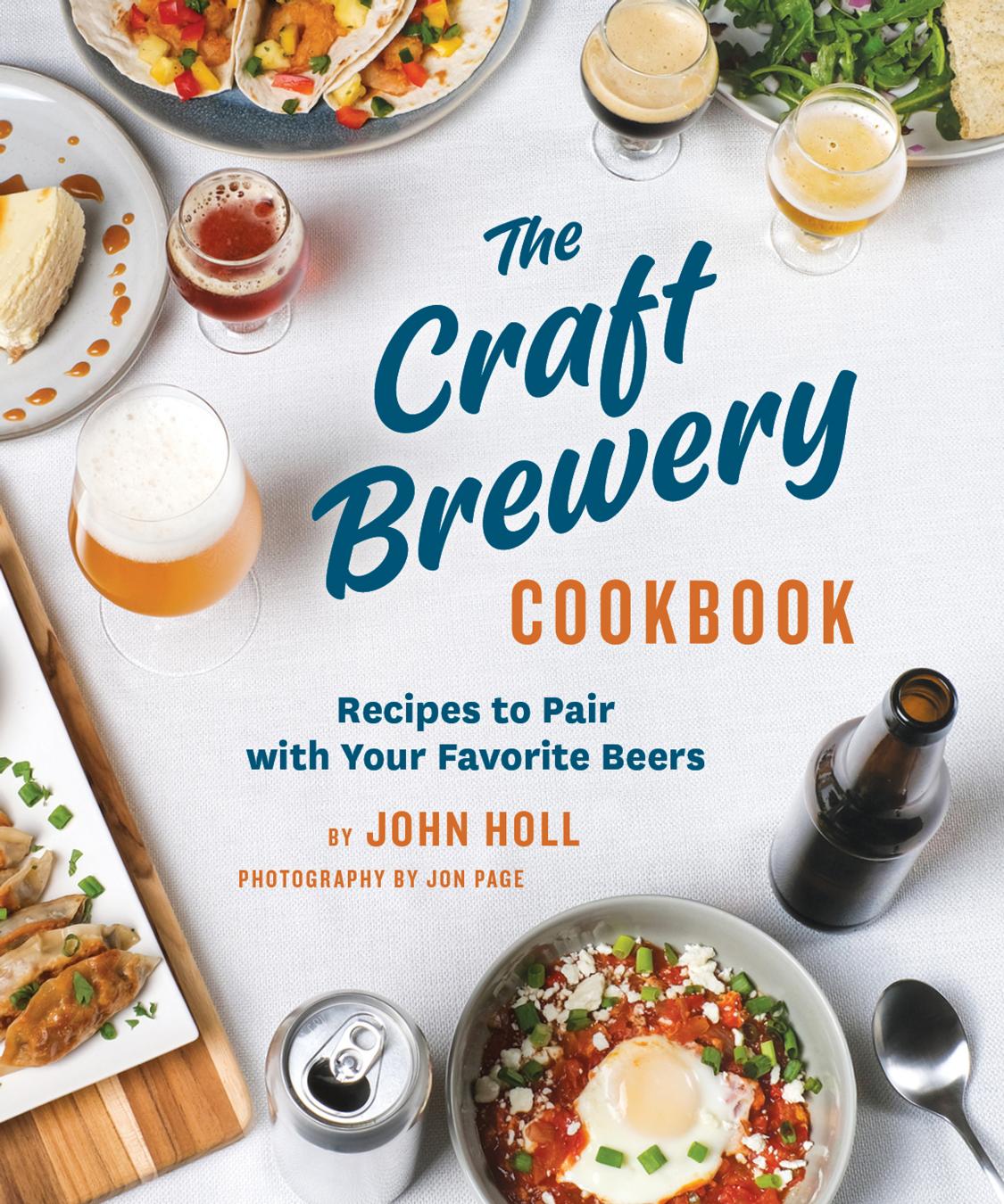 The Craft Brewery Cookbook by John Holl