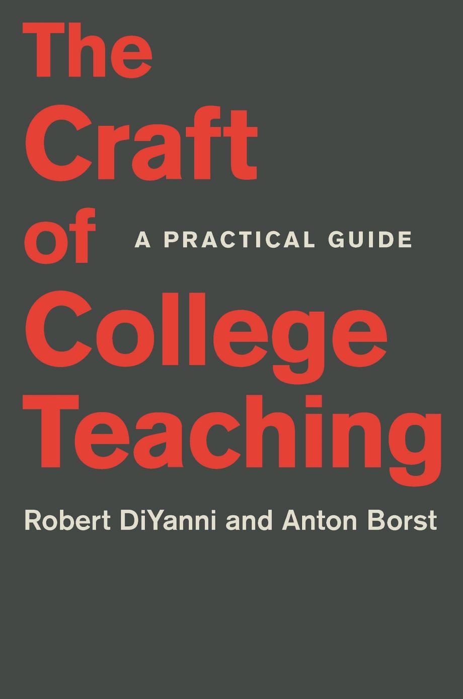 The Craft of College Teaching: A Practical Guide by Robert DiYanni; Anton Borst
