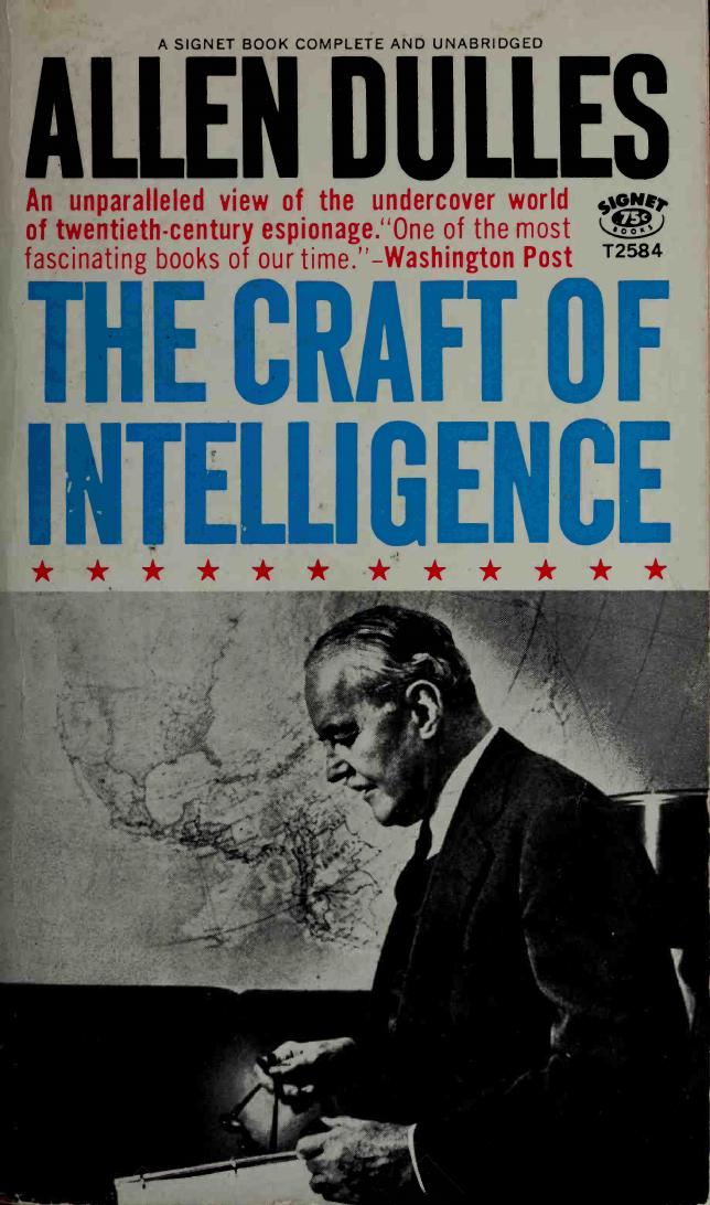 The Craft of Intelligence: America's Legendary Spy Master on the Fundamentals of Intelligence Gathering for a Free World by Unknow