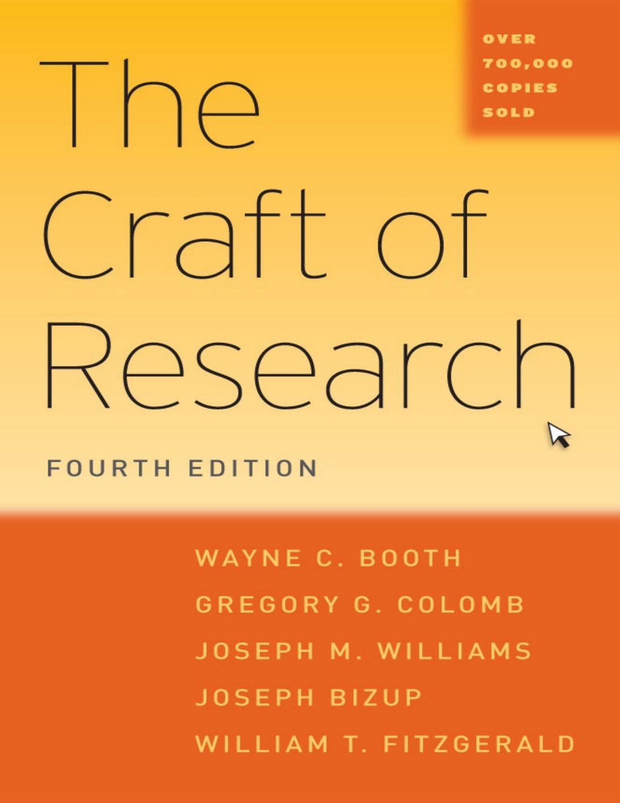 The Craft of Research, Fourth Edition (Chicago Guides to Writing, Editing, and Publishing) by Wayne C. Booth & Gregory G. Colomb & Joseph M. Williams & Joseph Bizup & William T. FitzGerald