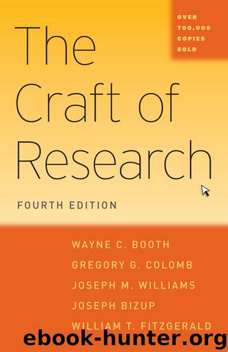 The Craft of Research, Fourth Edition by Booth Wayne C. & Colomb Gregory G. & Williams Joseph M. & Bizup Joseph & FitzGerald William T