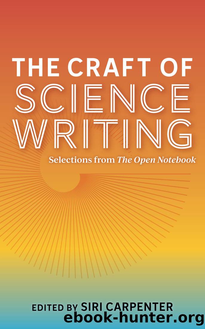 The Craft of Science Writing: Selections From the Open Notebook by Siri Carpenter